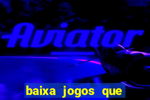 baixa jogos que ganha dinheiro de verdade